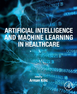 Artificial Intelligence and Machine Learning in Healthcare