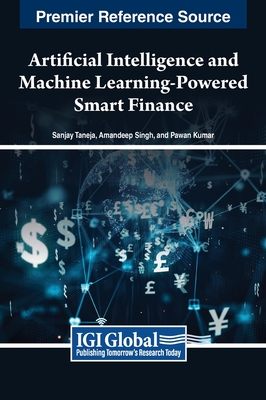 Artificial Intelligence and Machine Learning-Powered Smart Finance - Taneja, Sanjay (Editor), and Singh, Amandeep (Editor), and Kumar, Pawan (Editor)