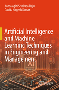 Artificial Intelligence and Machine Learning Techniques in Engineering and Management