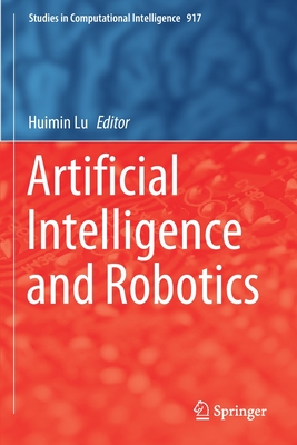 Artificial Intelligence and Robotics - Lu, Huimin (Editor)