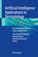 Artificial Intelligence Applications in Dermatology: Dermatology Ex Machina: Clinical Applications