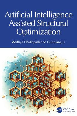Artificial Intelligence Assisted Structural Optimization - Challapalli, Adithya, and Li, Guoqiang