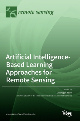 Artificial Intelligence-Based Learning Approaches for Remote Sensing - Jeon, Gwanggil (Guest editor)