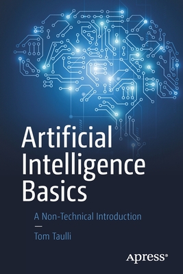 Artificial Intelligence Basics: A Non-Technical Introduction - Taulli, Tom