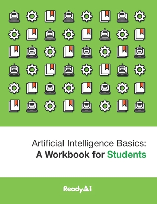 Artificial Intelligence Basics: a Workbook for Students - Readyai