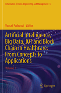 Artificial Intelligence, Big Data, IOT and Block Chain in Healthcare: From Concepts to Applications: Volume 2