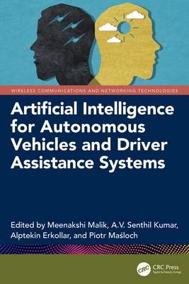 Artificial Intelligence for Autonomous Vehicles and Driver Assistance Systems - Malik, Meenakshi (Editor), and Kumar, A V Senthil (Editor), and Erkollar, Alptekin (Editor)