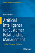 Artificial Intelligence for Customer Relationship Management: Solving Customer Problems