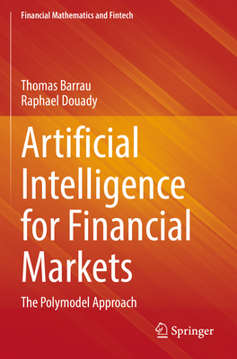 Artificial Intelligence for Financial Markets: The Polymodel Approach - Barrau, Thomas, and Douady, Raphael