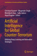 Artificial Intelligence for Global Counter-Terrorism: Utilizing Deep Learning and Innovative Strategies