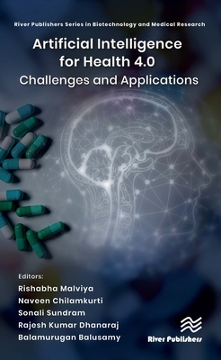 Artificial Intelligence for Health 4.0: Challenges and Applications - Malviya, Rishabha (Editor), and Chilamkurti, Naveen (Editor), and Sundram, Sonali (Editor)