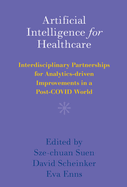 Artificial Intelligence for Healthcare: Interdisciplinary Partnerships for Analytics-driven Improvements in a Post-COVID World