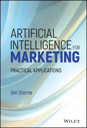 Artificial Intelligence for Marketing: Practical Applications