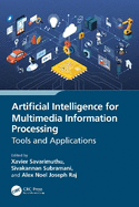 Artificial Intelligence for Multimedia Information Processing: Tools and Applications