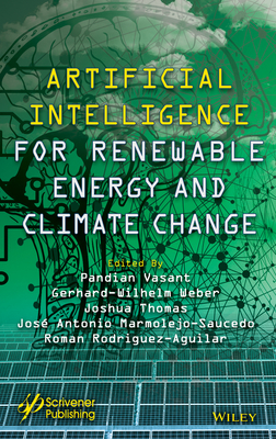 Artificial Intelligence for Renewable Energy and Climate Change - Vasant, Pandian (Editor), and Weber, Gerhard-Wilhelm (Editor), and Thomas, J Joshua (Editor)