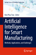 Artificial Intelligence for Smart Manufacturing: Methods, Applications, and Challenges