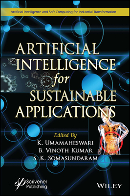 Artificial Intelligence for Sustainable Applications - Umamaheswari, K (Editor), and Kumar, B Vinoth (Editor), and Somasundaram, S K (Editor)