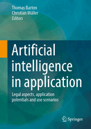 Artificial intelligence in application: Legal aspects, application potentials and use scenarios