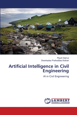 Artificial Intelligence in Civil Engineering - Samui, Pijush, and Kothari, Dwarkadas Pralhaddas