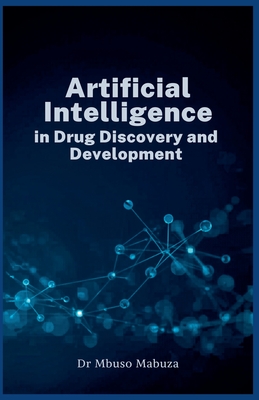 Artificial Intelligence In Drug Discovery And Development - Mabuza, Mbuso
