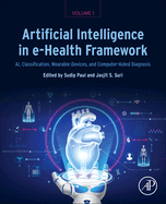 Artificial Intelligence in E-Health Framework, Volume 1: Ai, Classification, Wearable Devices, and Computer-Aided Diagnosis