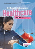 Artificial Intelligence in Healthcare: Will AI Help Us or Hurt Us?