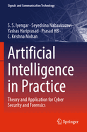 Artificial Intelligence in Practice: Theory and Application for Cyber Security and Forensics