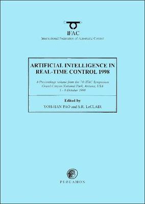 Artificial Intelligence in Real-Time Control 1998 - Pao, Y H (Editor), and LeClair, S R (Editor)