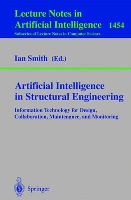 Artificial Intelligence in Structural Engineering: Information Technology for Design, Collaboration, Maintenance, and Monitoring - Smith, Ian, Mrpharms (Editor)