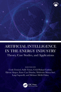 Artificial Intelligence in the Energy Industry: Theory, Case Studies, and Applications