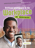 Artificial Intelligence in the Workplace: Will AI Help Us or Hurt Us?