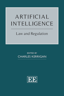 Artificial Intelligence: Law and Regulation - Kerrigan, Charles (Editor)