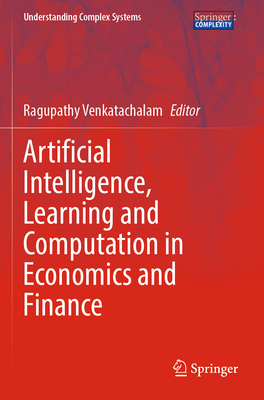 Artificial Intelligence, Learning and Computation in Economics and Finance - Venkatachalam, Ragupathy (Editor)