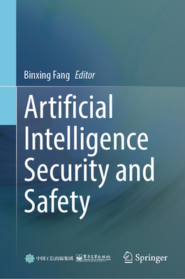 Artificial Intelligence Security and Safety - Fang, Binxing (Editor)