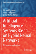 Artificial Intelligence Systems Based on Hybrid Neural Networks: Theory and Applications