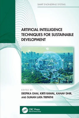 Artificial Intelligence Techniques for Sustainable Development - Ghai, Deepika (Editor), and Rawal, Kirti (Editor), and Dhir, Kanav (Editor)