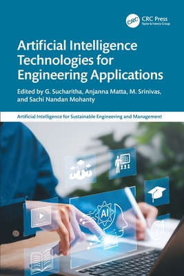 Artificial Intelligence Technologies for Engineering Applications - Sucharitha, G (Editor), and Matta, Anjanna (Editor), and Srinivas, M (Editor)