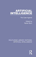 Artificial Intelligence: The Case Against
