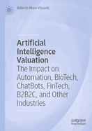 Artificial Intelligence Valuation: The Impact on Automation, Biotech, Chatbots, Fintech, B2b2c, and Other Industries