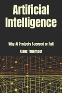 Artificial Intelligence: Why AI Projects Succeed Or Fail
