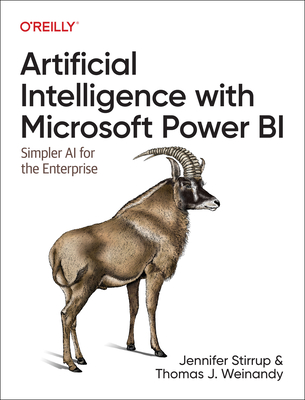 Artificial Intelligence with Microsoft Power Bi: Simpler AI for the Enterprise - Stirrup, Jen, and Weinandy, Thomas J