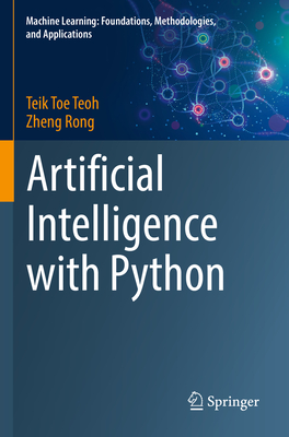 Artificial Intelligence with Python - Teoh, Teik Toe, and Rong, Zheng