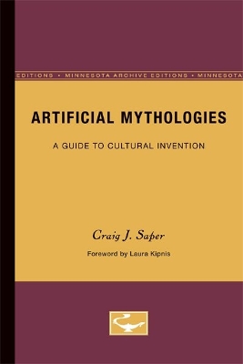 Artificial Mythologies: A Guide to Cultural Invention - Saper, Craig J