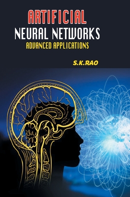 Artificial Neural Networks: Advanced Applications - Rao, S K