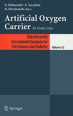 Artificial Oxygen Carrier: Its Front Line - Kobayashi, K (Editor), and Tsuchida, E (Editor), and Horinouchi, Hirohisa (Editor)