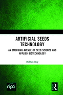 Artificial Seeds Technology: An Emerging Avenue of Seed Science and Applied Biotechnology