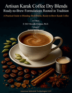 Artisan Karak Coffee Dry Blends: Ready-to-Brew Formulations Rooted in Tradition
