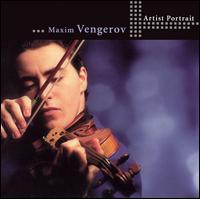 Artist Portrait: Maxim Vengerov - Daniel Barenboim (piano); Itamar Golan (piano); Maxim Vengerov (violin)