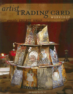 Artist Trading Cards Workshop: Create. Collect. Swap.