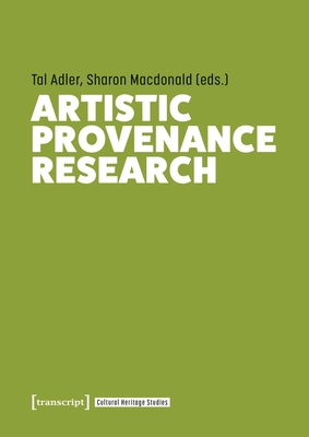 Artistic Provenance Research - Adler, Tal (Editor), and Macdonald, Sharon (Editor)